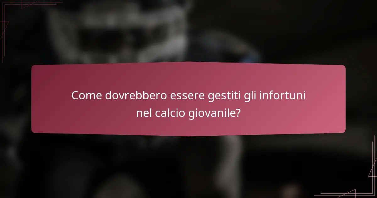 Come dovrebbero essere gestiti gli infortuni nel calcio giovanile?