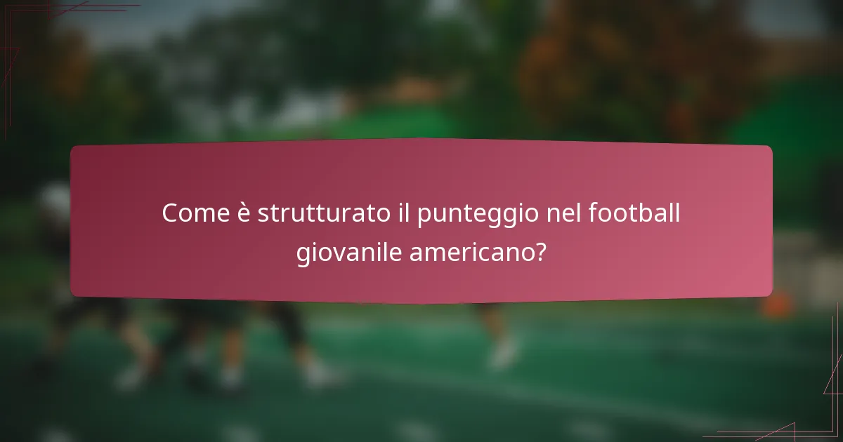 Come è strutturato il punteggio nel football giovanile americano?