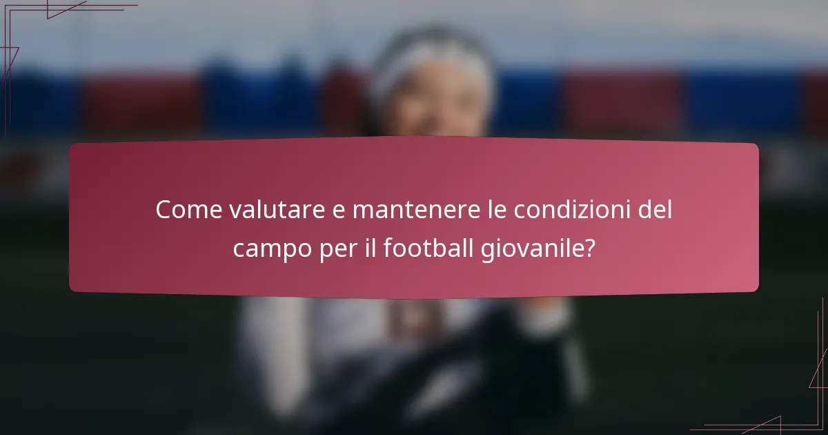 Come valutare e mantenere le condizioni del campo per il football giovanile?