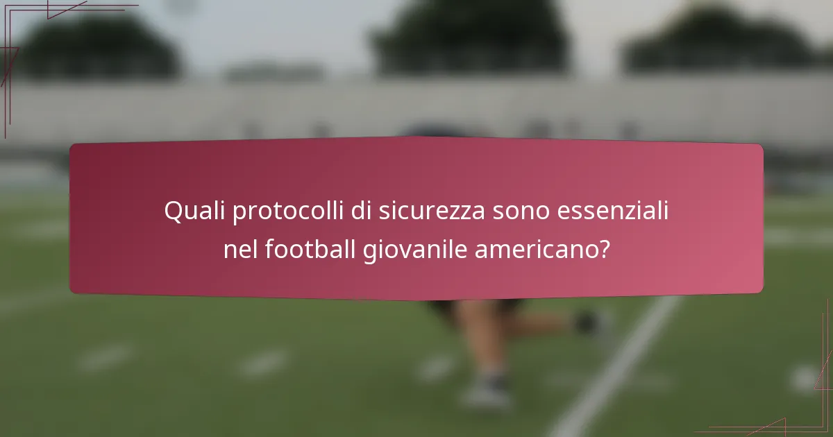 Quali protocolli di sicurezza sono essenziali nel football giovanile americano?