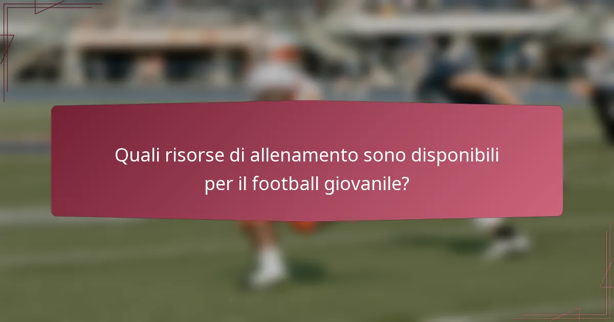 Quali risorse di allenamento sono disponibili per il football giovanile?