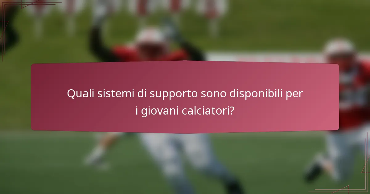 Quali sistemi di supporto sono disponibili per i giovani calciatori?