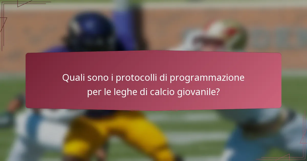 Quali sono i protocolli di programmazione per le leghe di calcio giovanile?