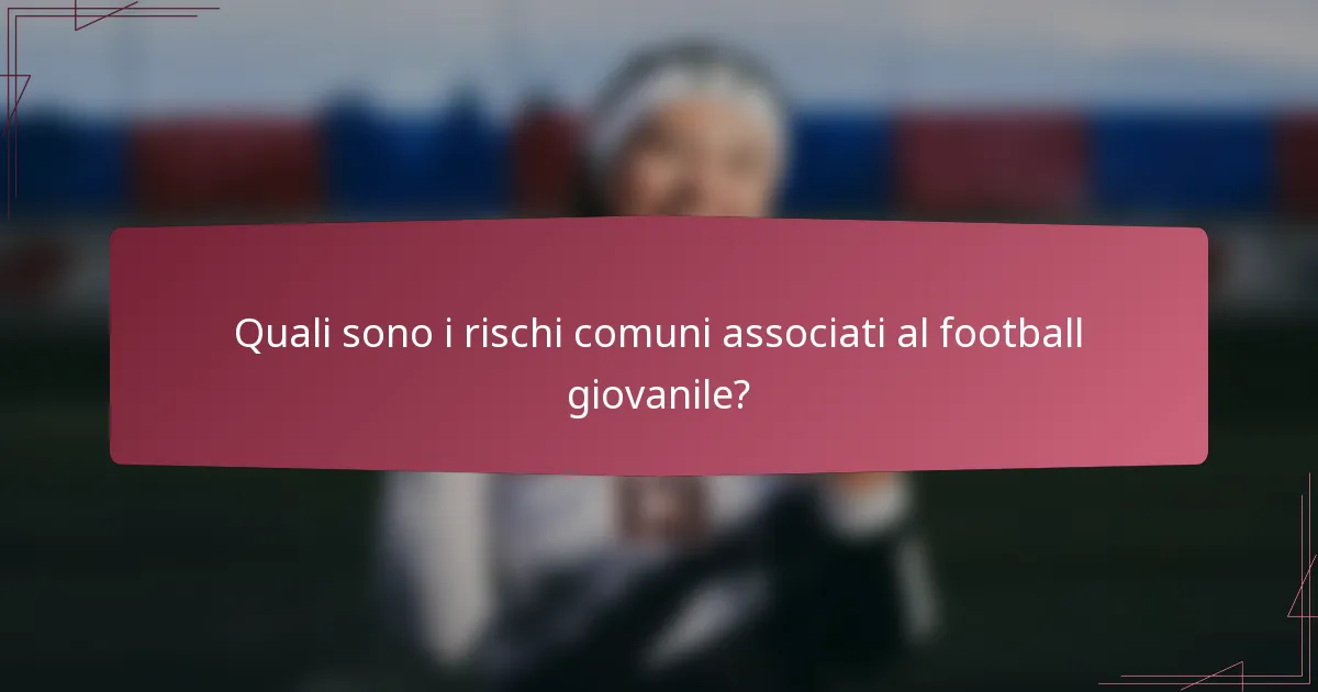 Quali sono i rischi comuni associati al football giovanile?