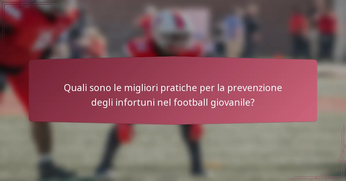 Quali sono le migliori pratiche per la prevenzione degli infortuni nel football giovanile?